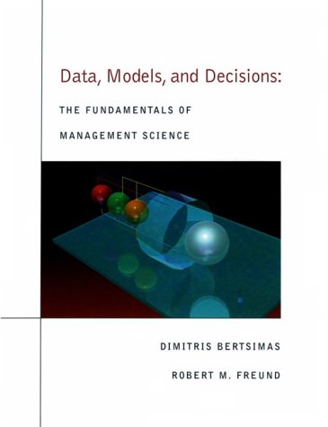 data models and decisions the fundamentals of management science 1st edition dimitris bertsimas, robert m.