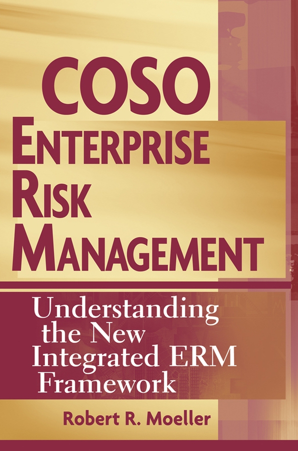 coso enterprise risk management understanding the new integrated erm framework 1st edition robert r. moeller