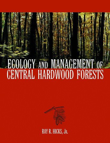 ecology and management of central hardwood forests 1st edition hicks, ray r. 0471137588, 9780471137580