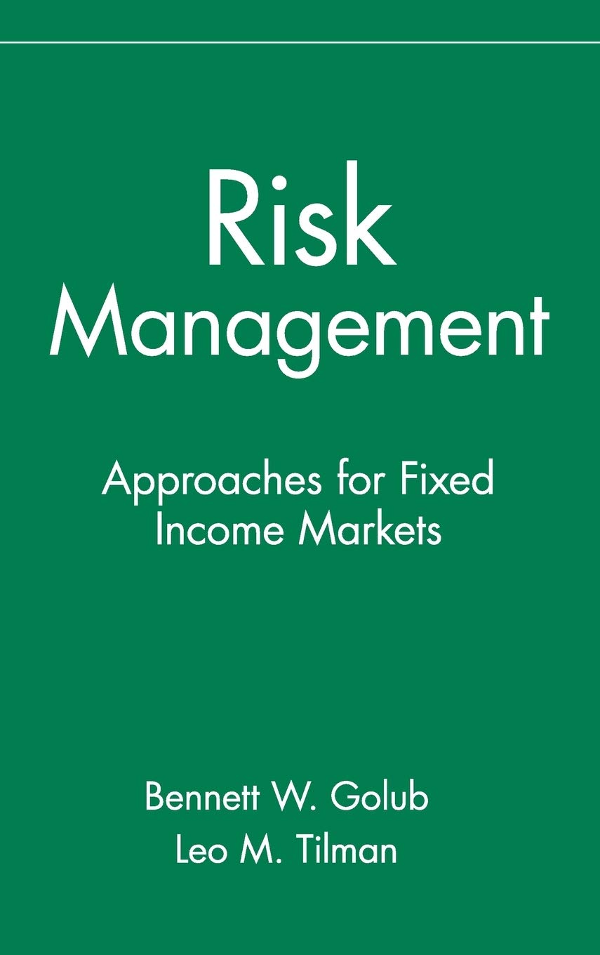 risk management approaches for fixed income markets 1st edition golub, bennett w., tilman, leo m. 0471332119,