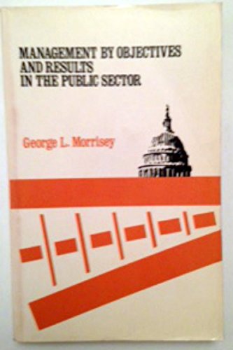 management by objectives and results in the public sector  morrisey, g. l. 0201048256, 9780201048254