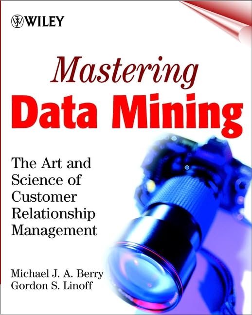 mastering data mining the art and science of customer relationship management 1st edition michael j. a.