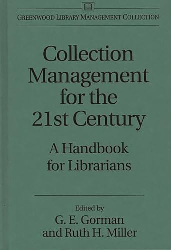collection management for the 21st century a handbook for librarians 1st edition gorman, gary e., miller,