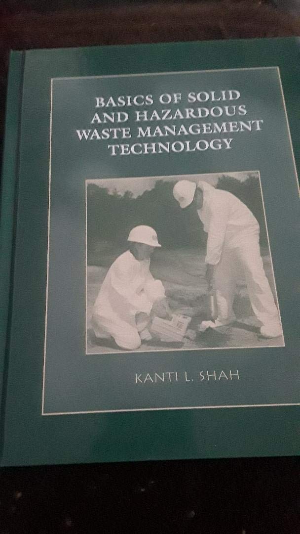 basics of solid and hazardous waste management technology 1st edition shah, kanti l 0139603786, 9780139603785