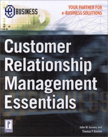 customer relationship management essentials 1st edition gosney, john, boehm, thomas p. 0761528458,