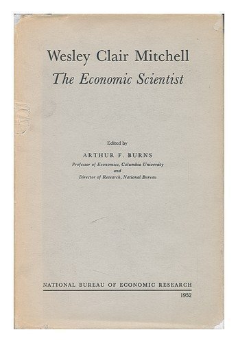 wesley clair mitchell the economic scientist 1st edition arthur f. burns 0870140523, 9780870140525