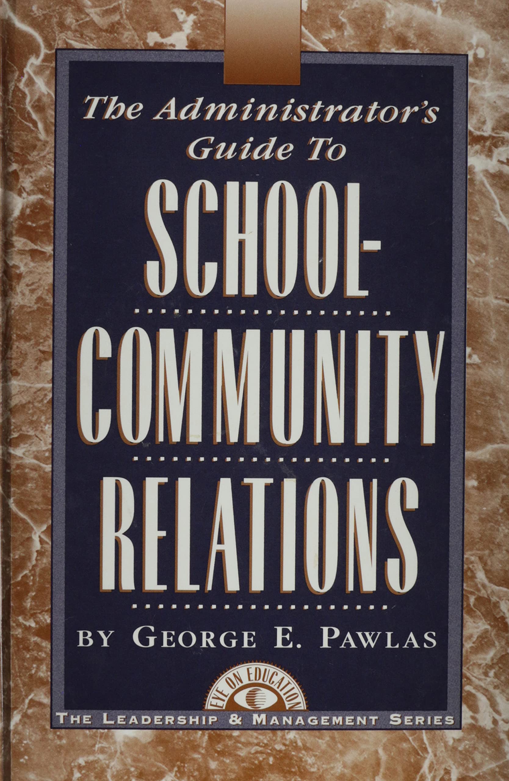 the administrators guide to school community relations  george e. pawlas 1883001137, 9781883001131