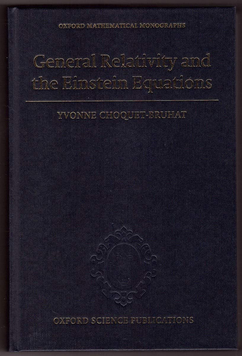 general relativity and the einstein equations 1st edition choquet bruhat, yvonne 0199230722, 9780199230723