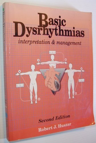 basic dysrhythrams interpretations and management 2nd edition huszar, robert j., gitnick, gary, swearingen,