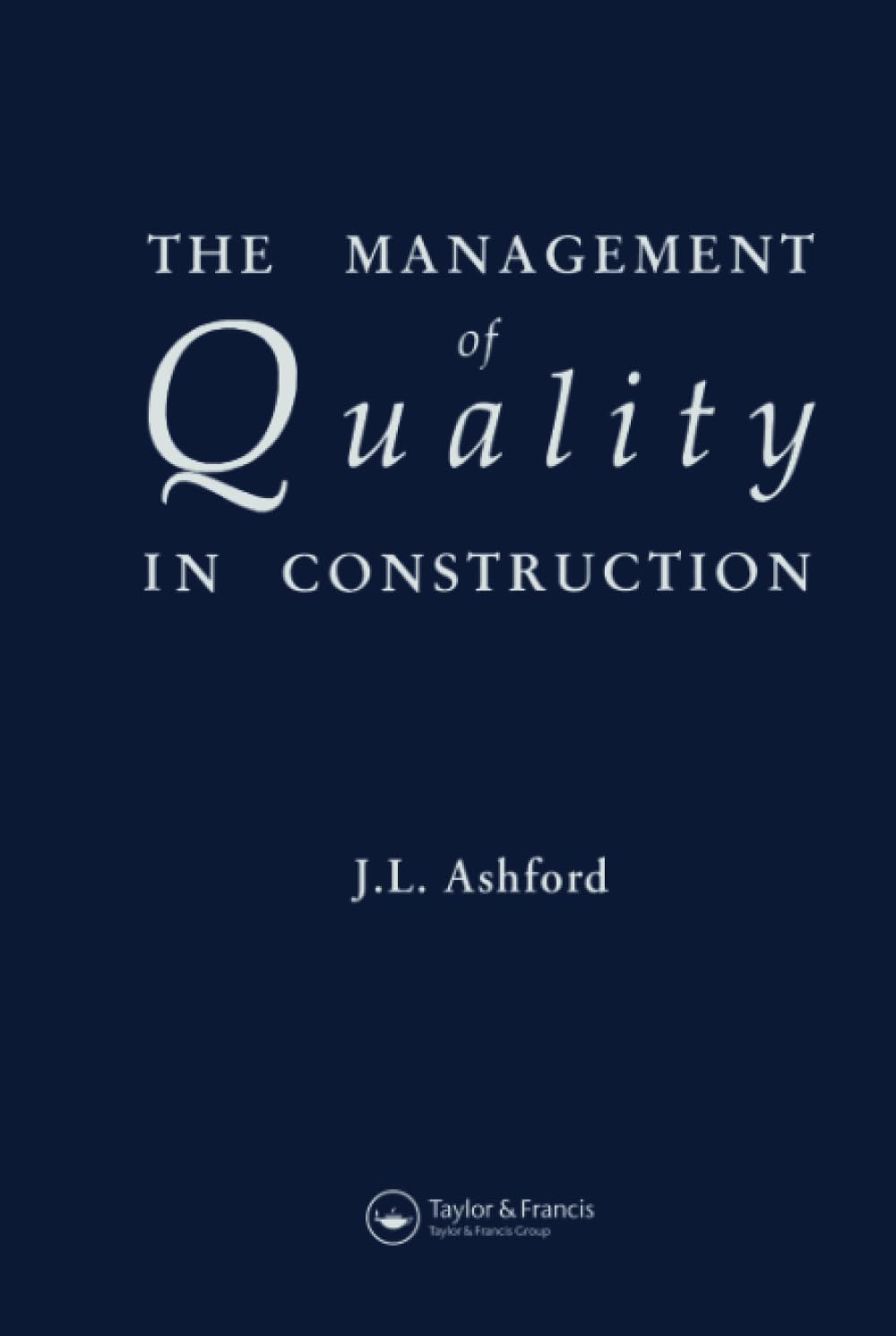 the management of quality in construction  ashford, j.l. 0419149104, 9780419149101