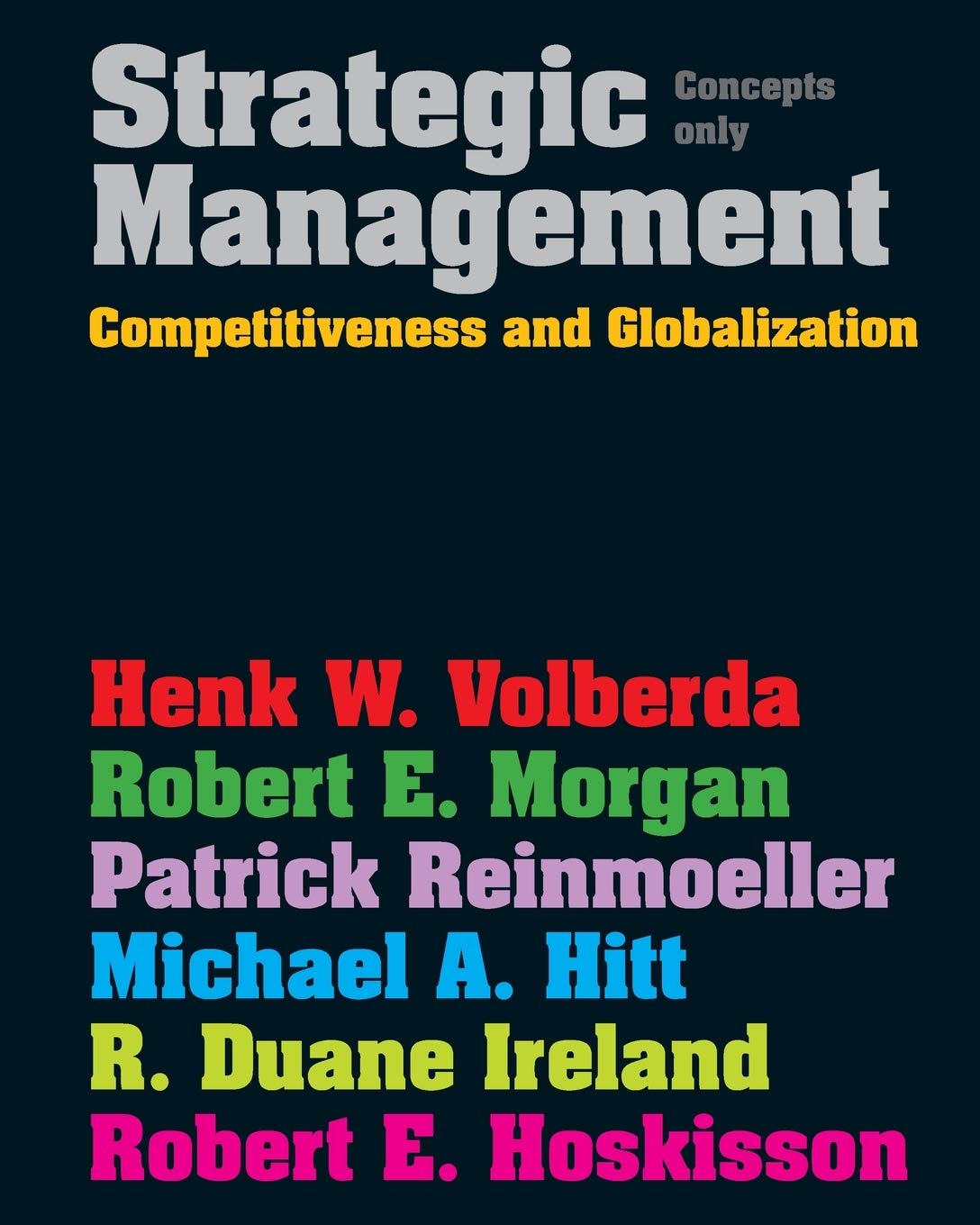 strategic management competitive and globalisation concepts only 1st edition hitt, michael a., ireland, r.
