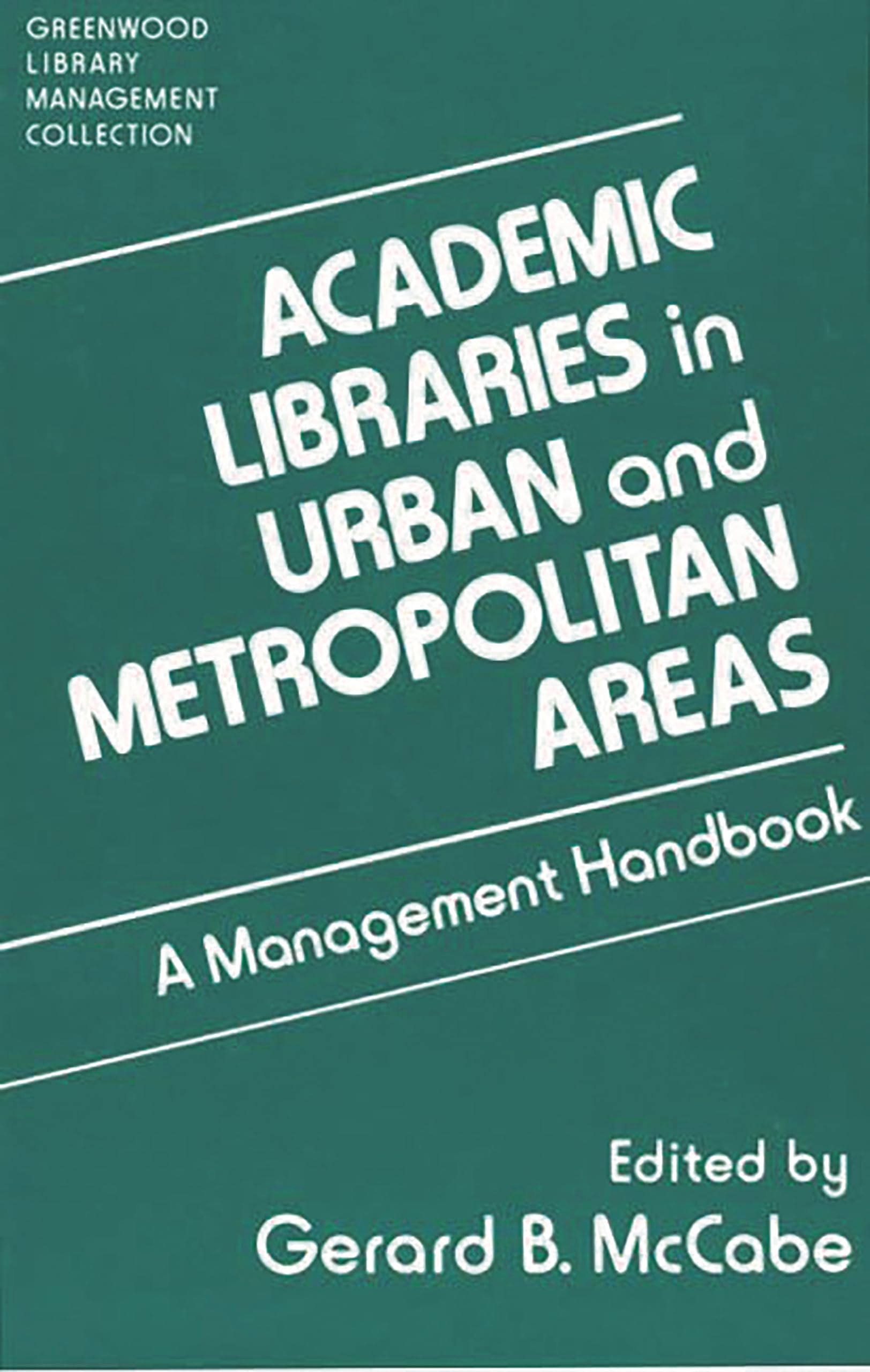 academic libraries in urban and metropolitan areas a management handbook mccabe, gerard b. 031327536x,