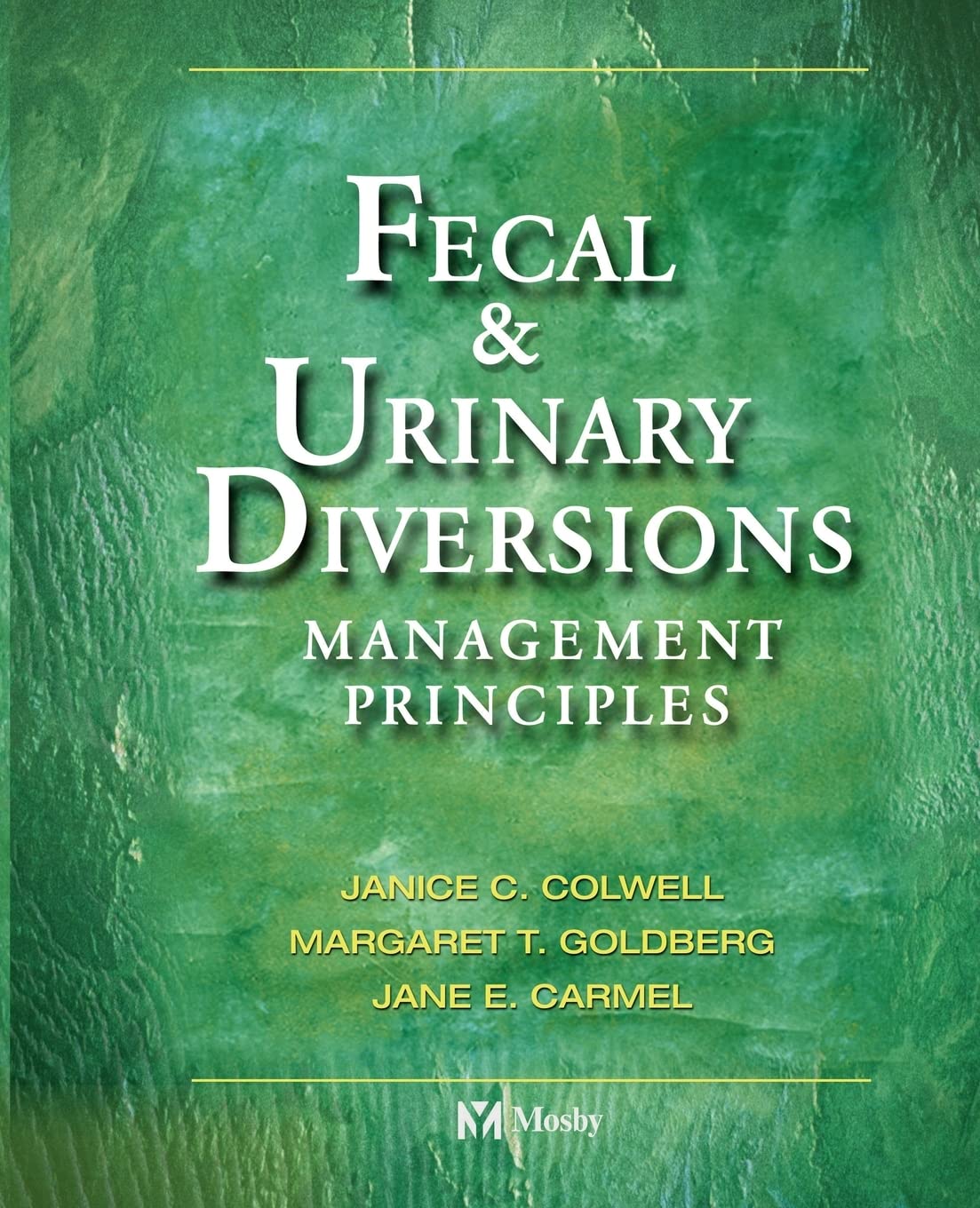 fecal and urinary diversions management principles 1st edition colwell rn  ms  cwocn, janice c., goldberg rn 