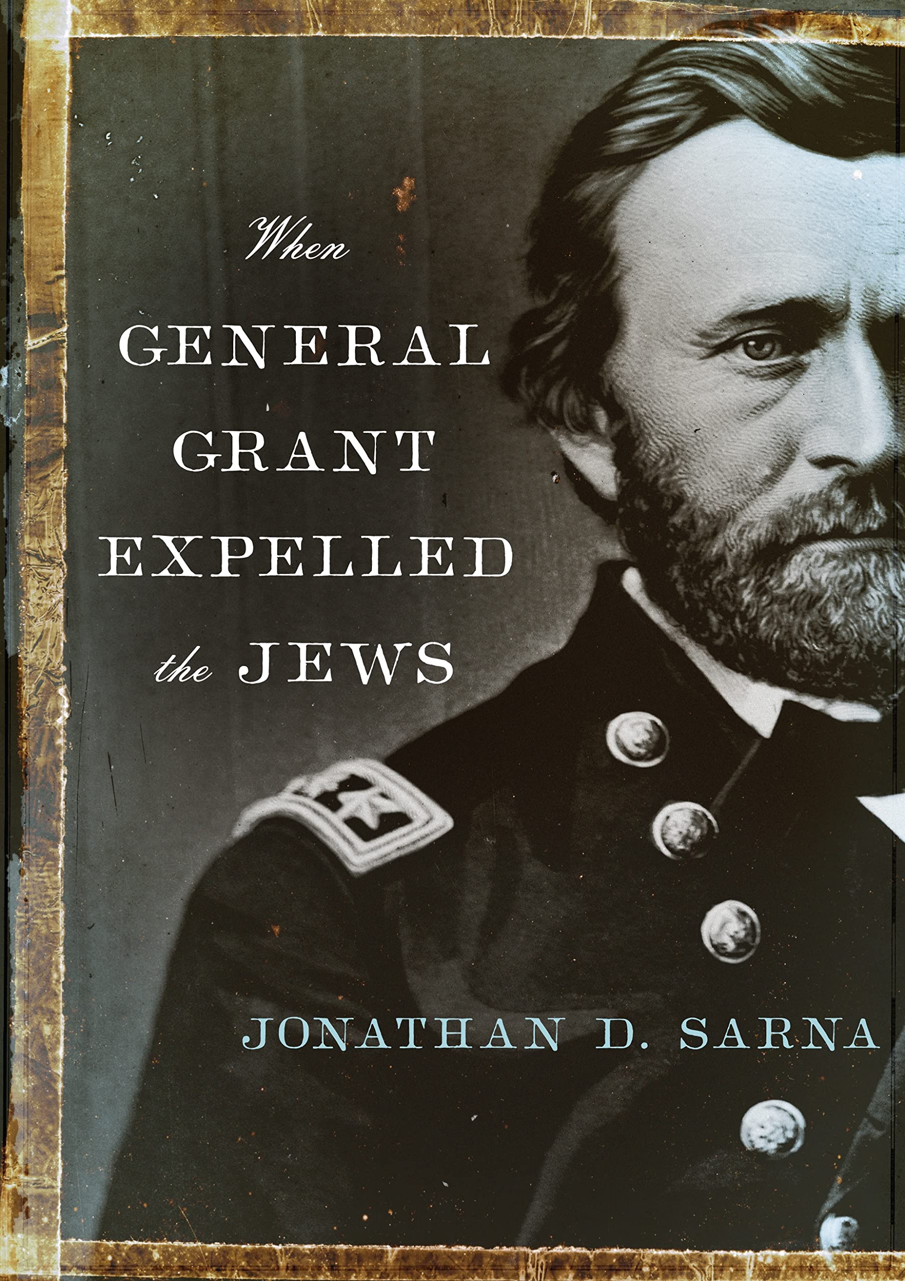 when general grant expelled the jews 1st edition sarna, jonathan d. 0805242791, 9780805242799