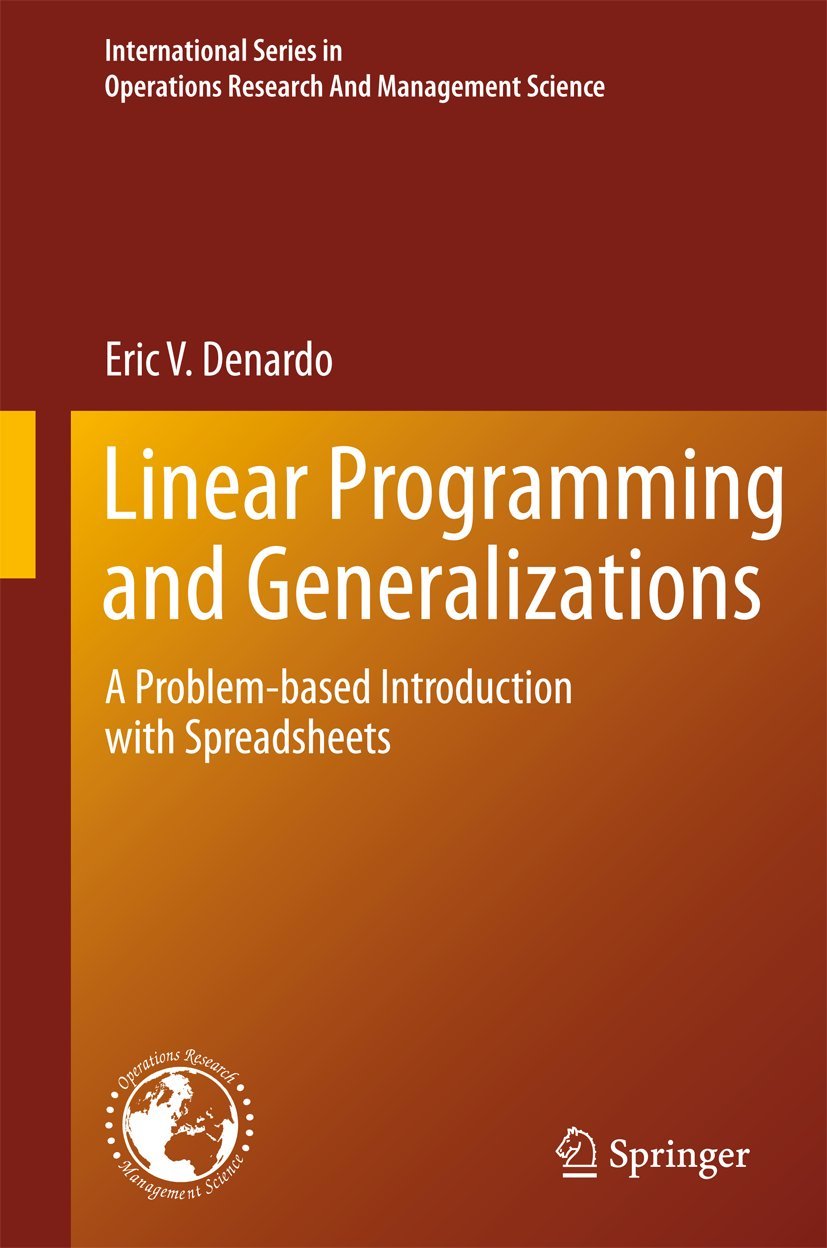 linear programming and generalizations a problem based introduction with spreadsheets 2011 edition denardo,