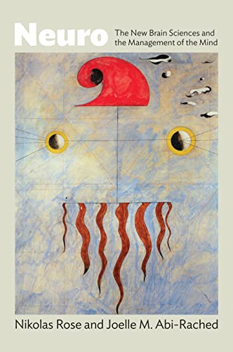 neuro the new brain sciences and the management of the mind  rose, nikolas, abi rached, joelle m. 0691149615,