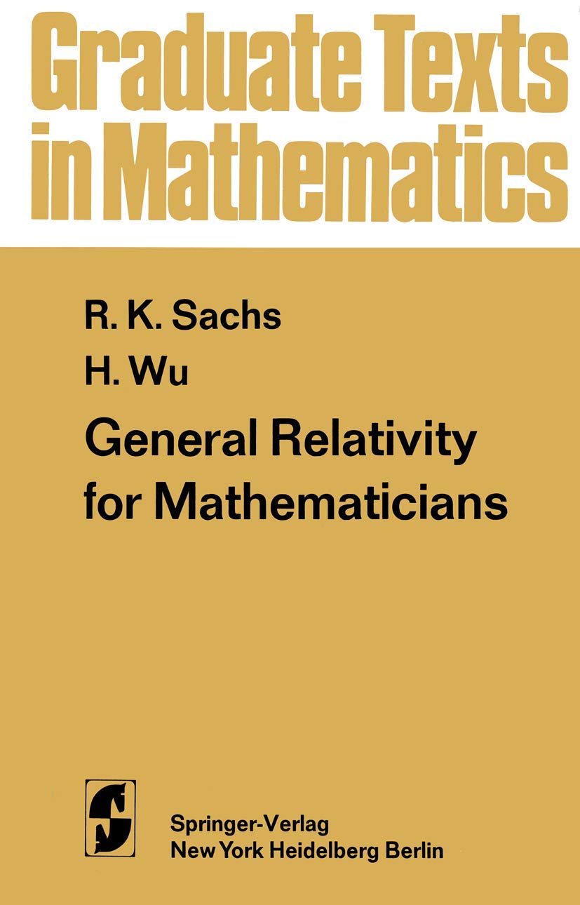 general relativity for mathematicians 1st edition sachs, r.k., wu, h. h. 1461299055, 9781461299059