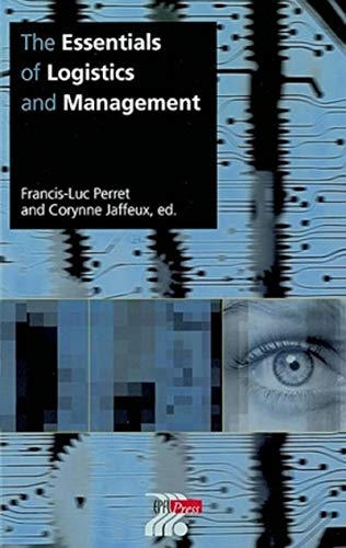 the essentials of logistics and management  perret, francis luc, jaffeux, corynne 2880745101, 9782880745103