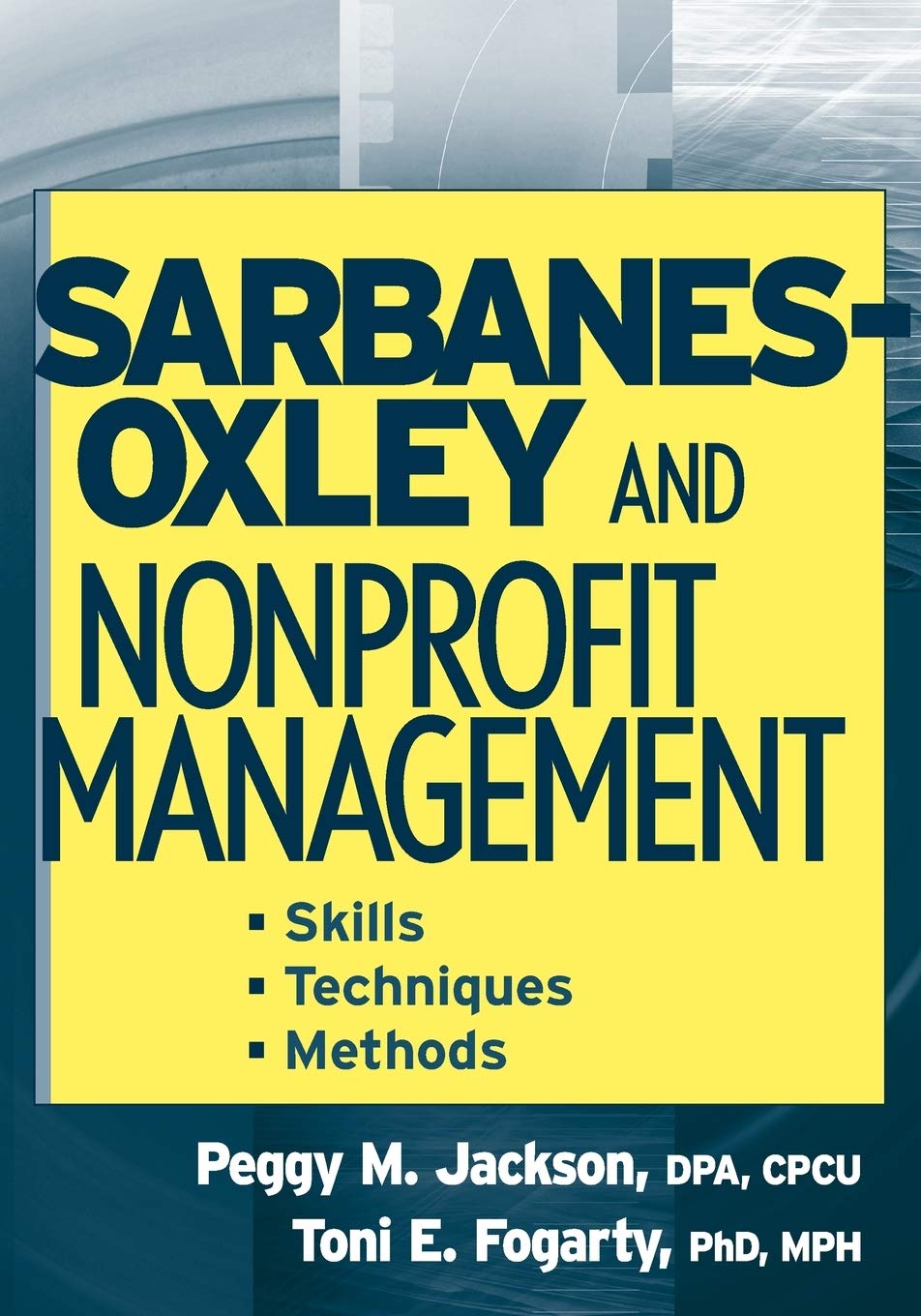 sarbanes oxley and nonprofit management skills techniques and methods 1st edition jackson, peggy m., fogarty,