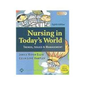 nursing in todays world trends issues and management 8th edition ellis, janice rider, hartley, celia love