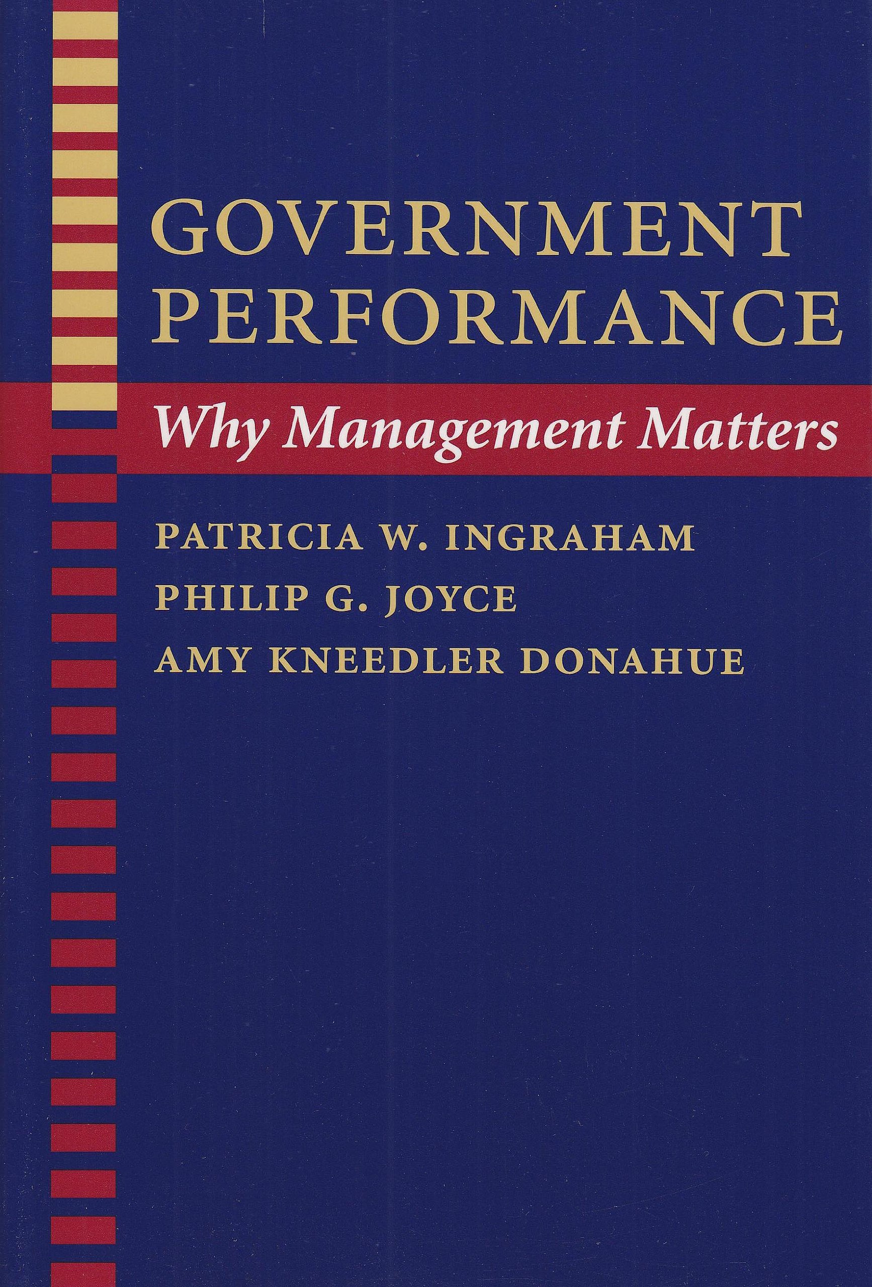 government performance why management matters 1st edition ingraham, patricia w., joyce, philip g., donahue,