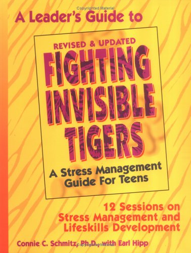 a leaders guide to fighting invisible tigers a stress management guide for teens 12 sessions on stress