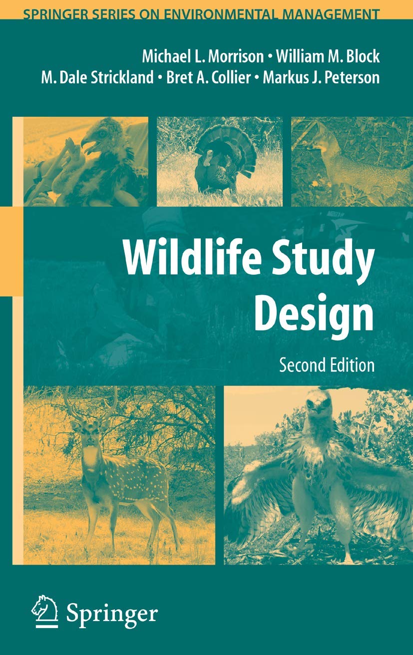 wildlife study design 2nd edition morrison, michael l., block, william m., strickland, m. dale, collier, bret