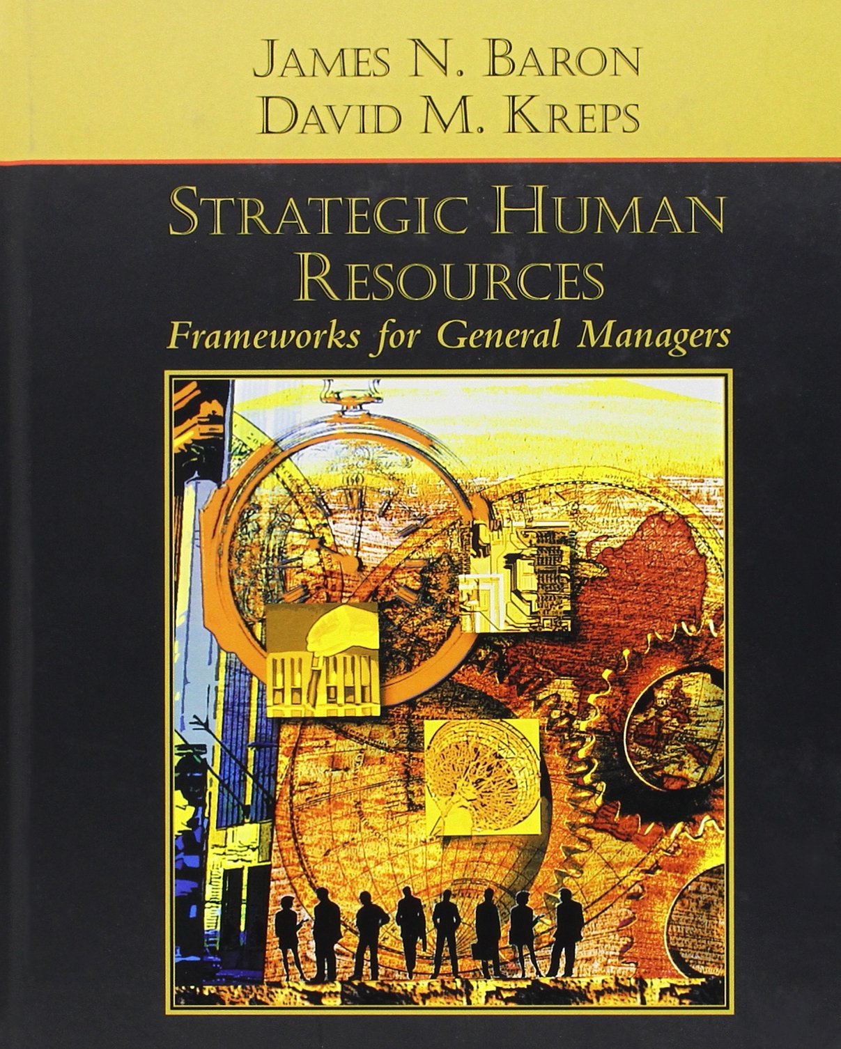strategic human resources frameworks for general managers 1st edition baron, james n., kreps, david m.
