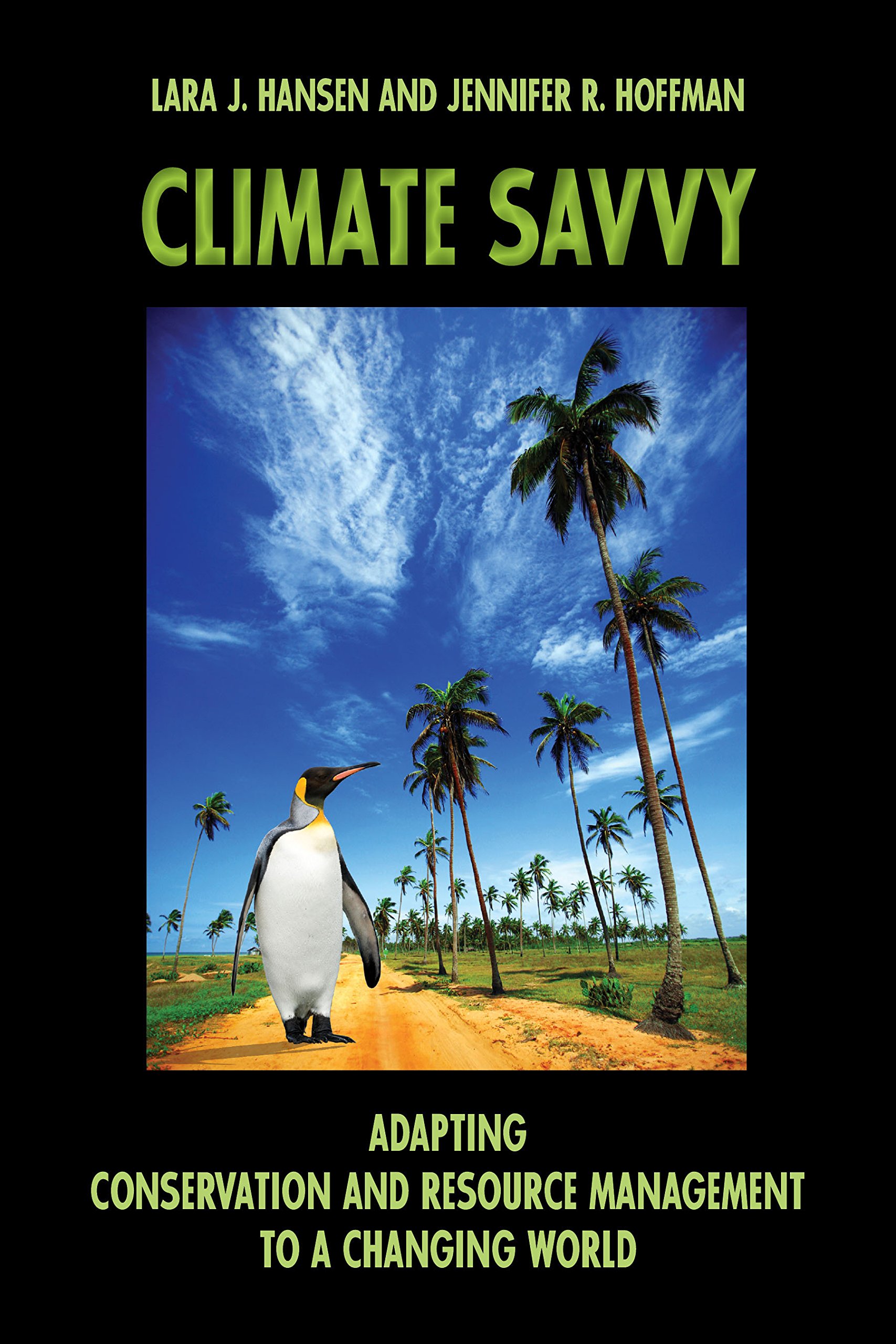 climate savvy adapting conservation and resource management to a changing world none edition hansen, ph.d.