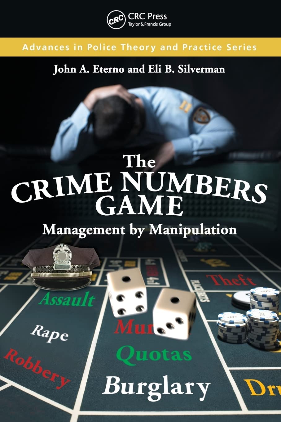 the crime numbers game management by manipulation 1st edition john a. eterno, eli b. silverman 1439810311,