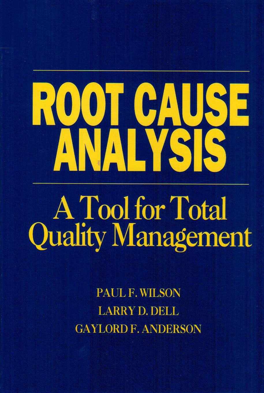 root cause analysis a tool for total quality management 1st edition wilson, paul f., dell, larry d.,