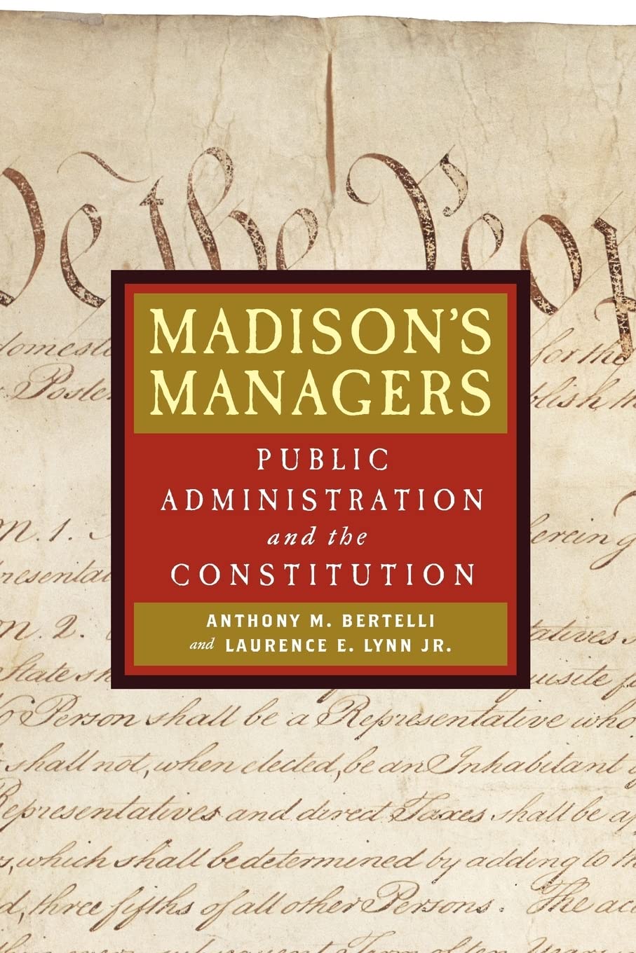madisons managers public administration and the constitution 1st edition bertelli, anthony m. m. 0801883199,