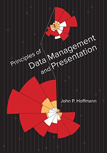 principles of data management and presentation 1st edition hoffmann, dr. john p. 0520289943, 9780520289949