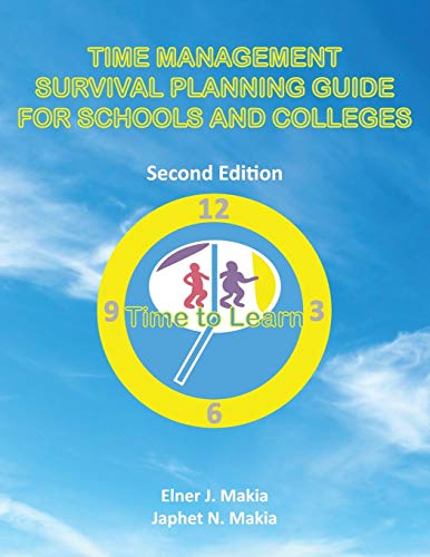 time management survival planning guide for schools and colleges 2nd edition japhet makia, elner makia