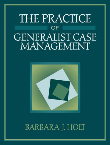 the practice of generalist case management 1st edition holt, barbara j. 0205287336, 9780205287338