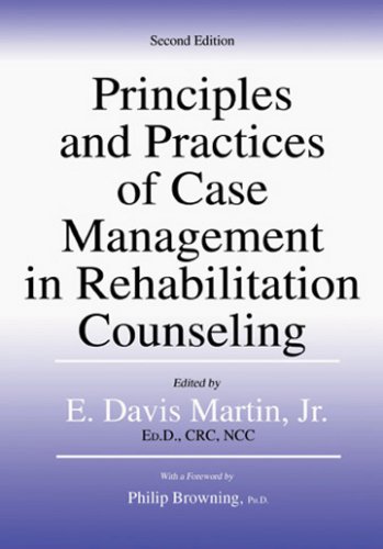 principles and practices of case management in rehabilitation counseling 2nd edition e. davis martin, jr.