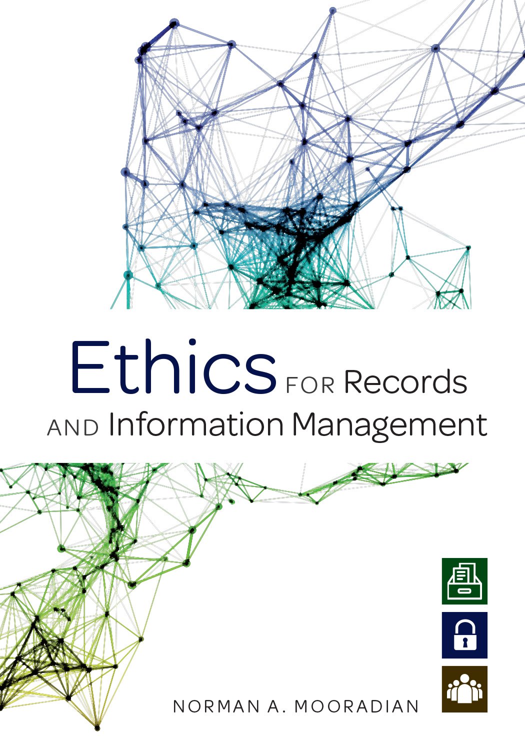 ethics for records and information management 1st edition mooradian, norman a. 0838916392, 9780838916391
