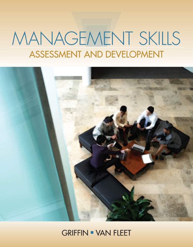 management skills assessment and development 1st edition griffin, ricky, van fleet, david 0538472928,