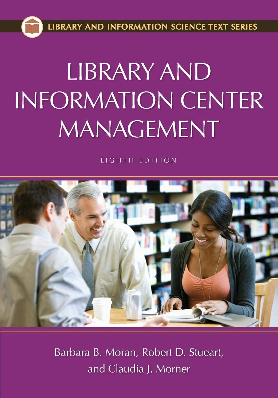 library and information center management 8th edition 8th edition stueart, robert d., morner, claudia j.,