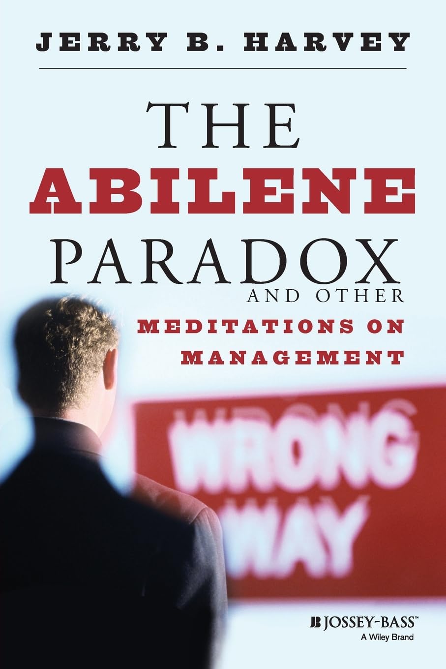 the abilene paradox and other meditations on management 1st edition harvey, jerry b. 0787902772, 9780787902773