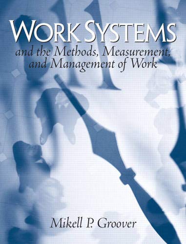 work systems the methods measurement and management of work 1st edition groover, mikell p. 0131406507,