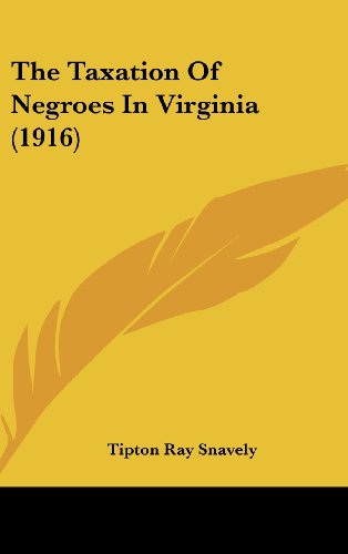 the taxation of negroes in virginia 19  snavely, tipton ray 1161696512, 9781161696516