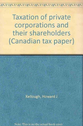taxation of private corporations and their shareholders 2nd edition kellough, howard j. 0888080603,