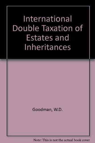international double taxation of estates and inheritances w d goodman 0406212066, 9780406212061