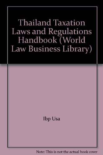 thailand taxation laws and regulations handbook  international business publications usa 143308113x,