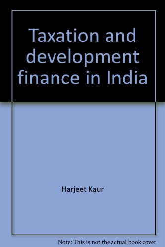 taxation and development finance in india 1st edition harjeet kaur 8170541603, 9788170541608