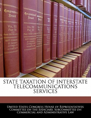 state taxation of interstate telecommunications services  united states congress house of represen