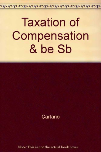 taxation of compensation and benefits 2001 2001st edition david j. cartano 0735521352, 9780735521353