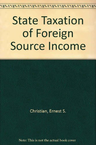 state taxation of foreign source income  ernest s. christian 0910586446, 9780910586443