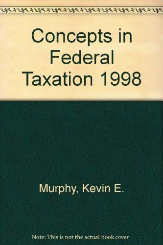 concepts in federal taxation 1998 edition 5th edition kevin e. murphy, mark higgins 0314205535, 9780314205537